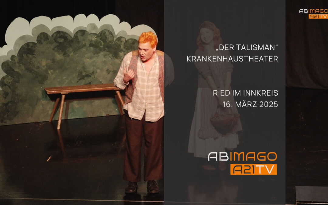 „Der Talisman“ Krankenhaustheater Ried