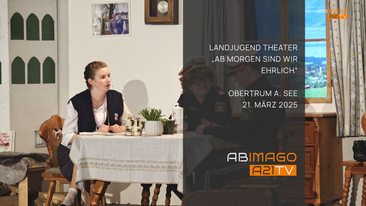 Landjugend Theater "Ab Morgen sind wir ehrlich" Obertrum a. See