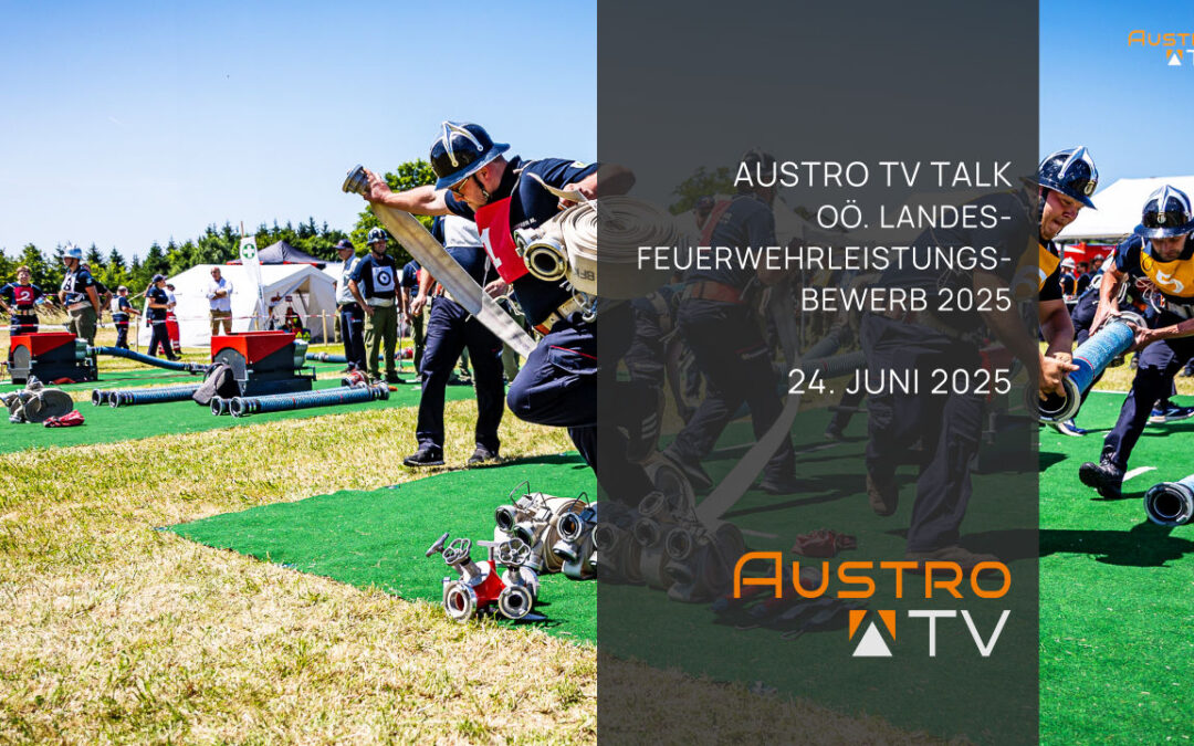 OÖ. Feuerwehr Landesbewerb Mauerkirchen 2025, Talk AustroTV