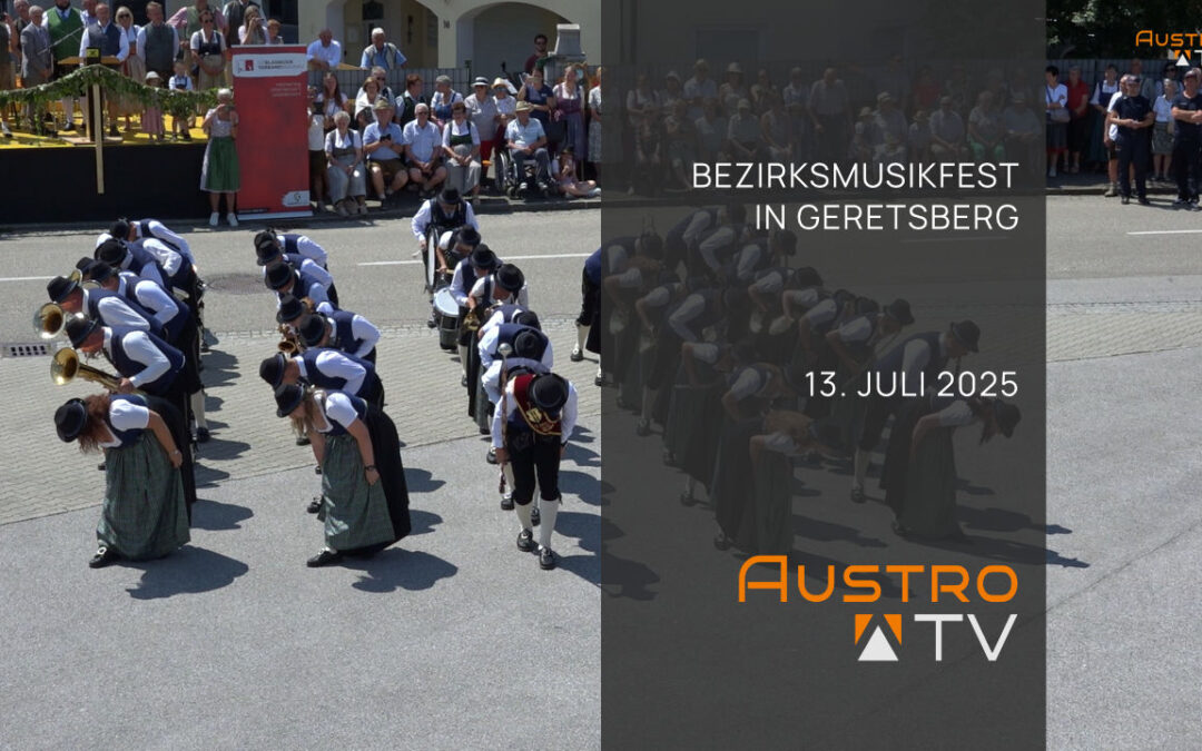 Bezirksmusikfest mit Marschwertung 2025 in Geretsberg