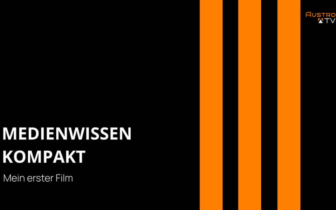 Mein erster Film – Grundlagen für Kurzfilme – Medienwissen kompakt