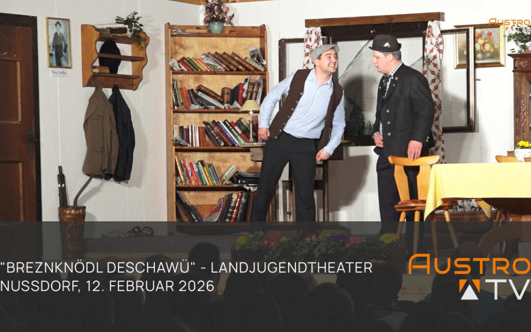 Landjugendtheater Nußdorf mit „Breznknödl Deschawü“