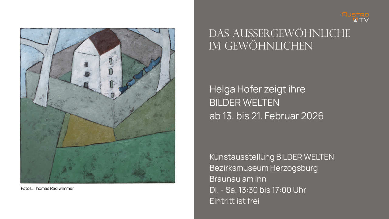 Das Außergewöhnliche im Gewöhnlichen – Ausstellung von Helga Hofer im Bezirksmuseum Herzogsburg Braunau am Inn