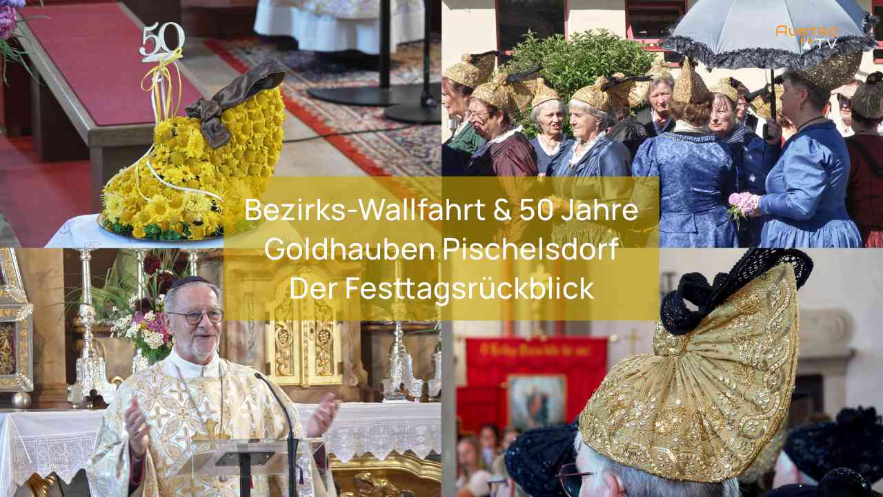 Bezirks Wallfahrt und 50 Jahre Goldhauben Pischelsdorf – der Festtagsrückblick